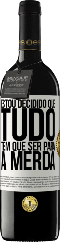 39,95 € | Vinho tinto Edição RED MBE Reserva Estou decidido que tudo tem que ser para a merda Etiqueta Branca. Etiqueta personalizável Reserva 12 Meses Colheita 2015 Tempranillo