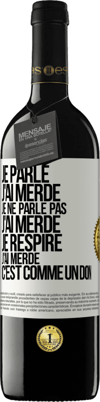 39,95 € | Vin rouge Édition RED MBE Réserve Je parle, j'ai merdé. Je ne parle pas, j'ai merdé. Je respire, j'ai merdé. C'est comme un don Étiquette Blanche. Étiquette personnalisable Réserve 12 Mois Récolte 2015 Tempranillo