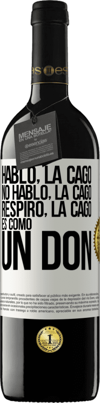39,95 € | Vino Tinto Edición RED MBE Reserva Hablo, la cago. No hablo, la cago. Respiro, la cago. Es como un don Etiqueta Blanca. Etiqueta personalizable Reserva 12 Meses Cosecha 2016 Tempranillo