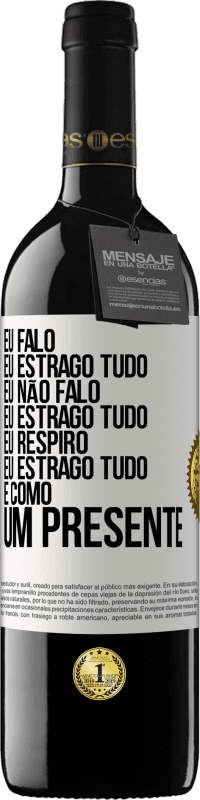 39,95 € | Vinho tinto Edição RED MBE Reserva Eu falo, eu estrago tudo. Eu não falo, eu estrago tudo. Eu respiro, eu estrago tudo. É como um presente Etiqueta Branca. Etiqueta personalizável Reserva 12 Meses Colheita 2014 Tempranillo