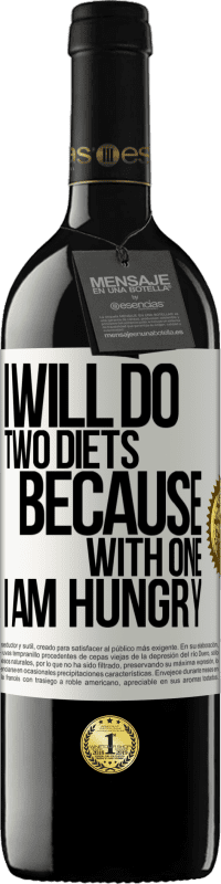 39,95 € | Red Wine RED Edition MBE Reserve I will do two diets because with one I am hungry White Label. Customizable label Reserve 12 Months Harvest 2015 Tempranillo