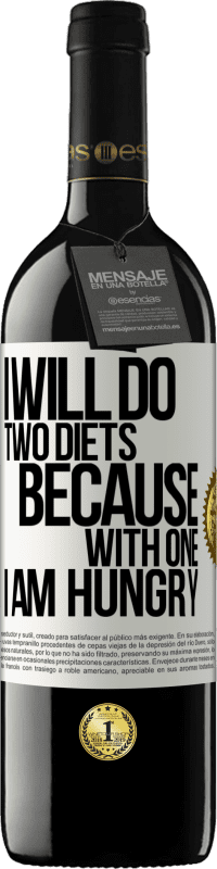 39,95 € | Red Wine RED Edition MBE Reserve I will do two diets because with one I am hungry White Label. Customizable label Reserve 12 Months Harvest 2016 Tempranillo