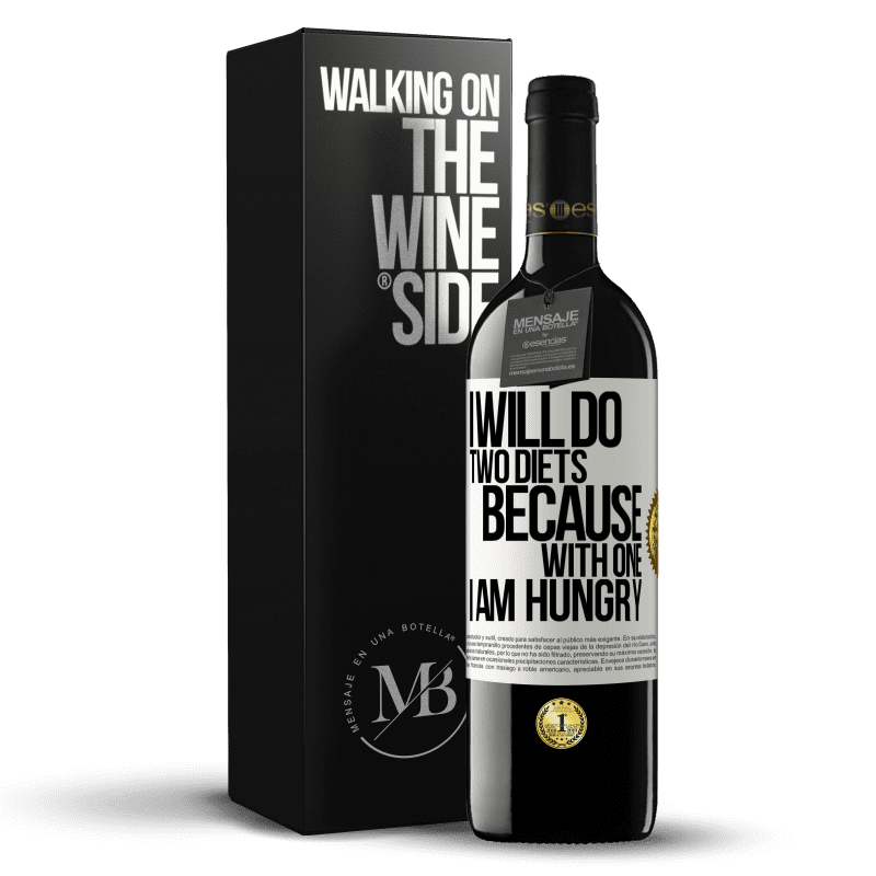 39,95 € Free Shipping | Red Wine RED Edition MBE Reserve I will do two diets because with one I am hungry White Label. Customizable label Reserve 12 Months Harvest 2014 Tempranillo