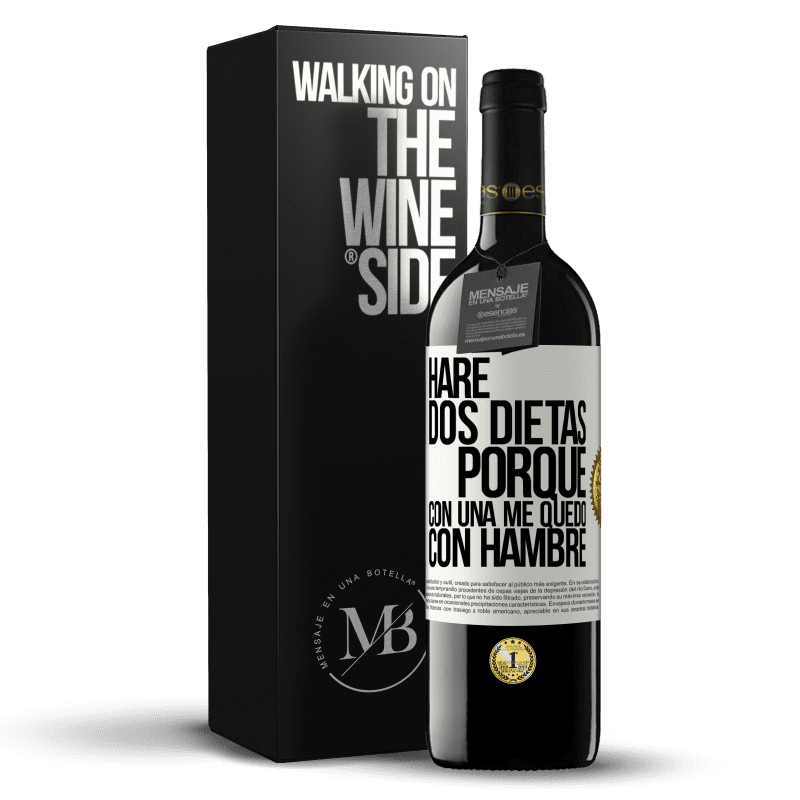 39,95 € Envío gratis | Vino Tinto Edición RED MBE Reserva Haré dos dietas porque con una me quedo con hambre Etiqueta Blanca. Etiqueta personalizable Reserva 12 Meses Cosecha 2014 Tempranillo