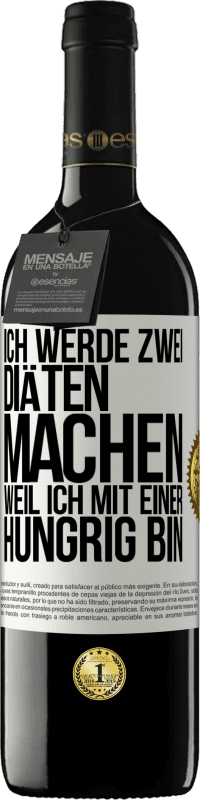 39,95 € | Rotwein RED Ausgabe MBE Reserve Ich werde zwei Diäten machen, weil ich mit einer hungrig bin Weißes Etikett. Anpassbares Etikett Reserve 12 Monate Ernte 2014 Tempranillo