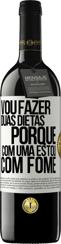 39,95 € | Vinho tinto Edição RED MBE Reserva Vou fazer duas dietas porque com uma estou com fome Etiqueta Branca. Etiqueta personalizável Reserva 12 Meses Colheita 2014 Tempranillo