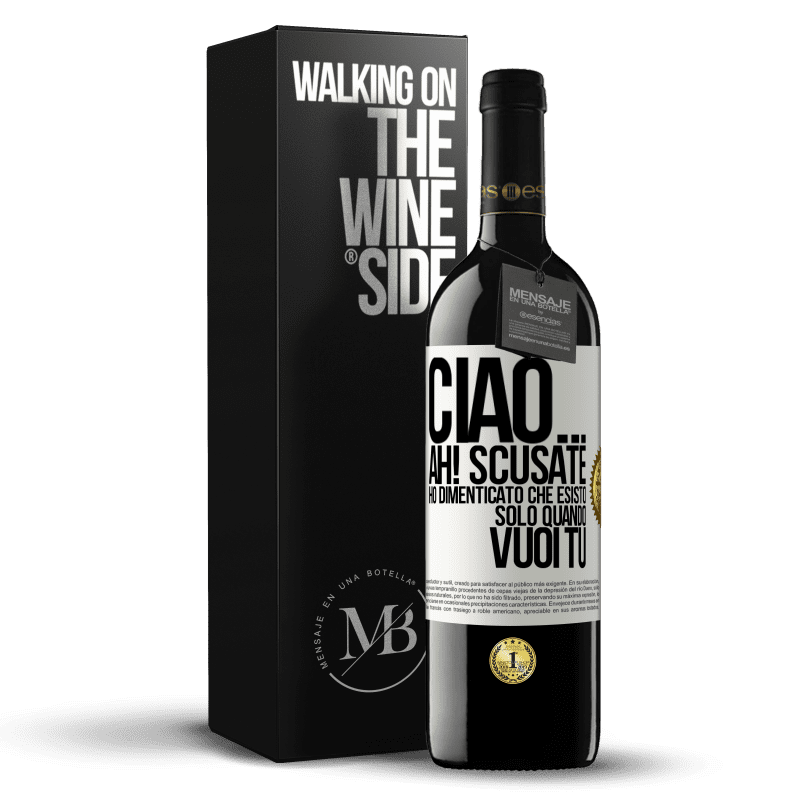 39,95 € Spedizione Gratuita | Vino rosso Edizione RED MBE Riserva Ciao ... Ah! Scusate. Ho dimenticato che esisto solo quando vuoi tu Etichetta Bianca. Etichetta personalizzabile Riserva 12 Mesi Raccogliere 2014 Tempranillo