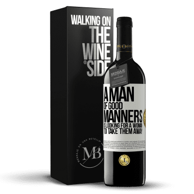«A man of good manners is looking for a woman to take them away» RED Edition MBE Reserve