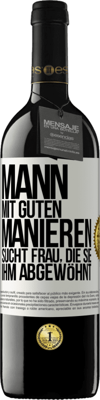 39,95 € Kostenloser Versand | Rotwein RED Ausgabe MBE Reserve Mann mit guten Manieren sucht Frau, die sie ihm abgewöhnt Weißes Etikett. Anpassbares Etikett Reserve 12 Monate Ernte 2016 Tempranillo