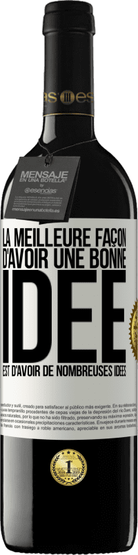 Envoi gratuit | Vin rouge Édition RED MBE Réserve La meilleure façon d'avoir une bonne idée est d'avoir de nombreuses idées Étiquette Blanche. Étiquette personnalisable Réserve 12 Mois Récolte 2014 Tempranillo