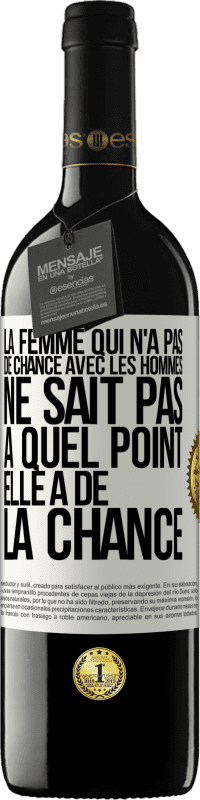 39,95 € | Vin rouge Édition RED MBE Réserve La femme qui n'a pas de chance avec les hommes ne sait pas à quel point elle a de la chance Étiquette Blanche. Étiquette personnalisable Réserve 12 Mois Récolte 2015 Tempranillo