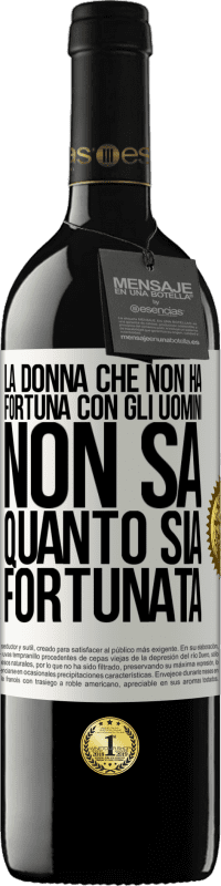 39,95 € Spedizione Gratuita | Vino rosso Edizione RED MBE Riserva La donna che non ha fortuna con gli uomini non sa quanto sia fortunata Etichetta Bianca. Etichetta personalizzabile Riserva 12 Mesi Raccogliere 2016 Tempranillo