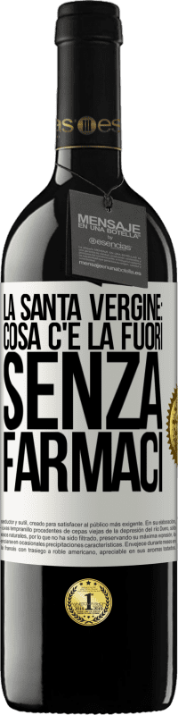 Spedizione Gratuita | Vino rosso Edizione RED MBE Riserva La santa vergine: cosa c'è là fuori senza farmaci Etichetta Bianca. Etichetta personalizzabile Riserva 12 Mesi Raccogliere 2014 Tempranillo