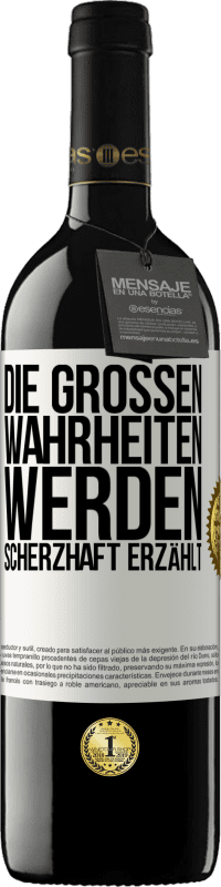 Kostenloser Versand | Rotwein RED Ausgabe MBE Reserve Die großen Wahrheiten werden scherzhaft erzählt Weißes Etikett. Anpassbares Etikett Reserve 12 Monate Ernte 2014 Tempranillo