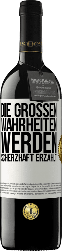 39,95 € Kostenloser Versand | Rotwein RED Ausgabe MBE Reserve Die großen Wahrheiten werden scherzhaft erzählt Weißes Etikett. Anpassbares Etikett Reserve 12 Monate Ernte 2016 Tempranillo