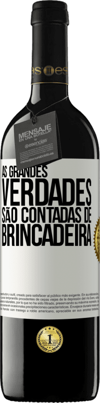 Envio grátis | Vinho tinto Edição RED MBE Reserva As grandes verdades são contadas de brincadeira Etiqueta Branca. Etiqueta personalizável Reserva 12 Meses Colheita 2014 Tempranillo