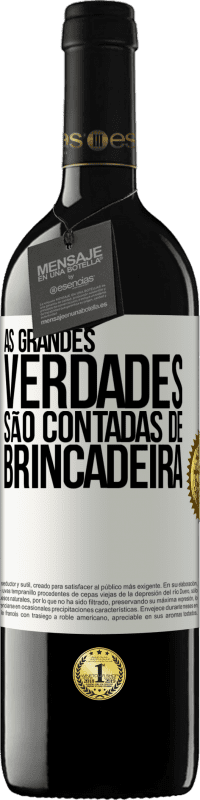 39,95 € Envio grátis | Vinho tinto Edição RED MBE Reserva As grandes verdades são contadas de brincadeira Etiqueta Branca. Etiqueta personalizável Reserva 12 Meses Colheita 2016 Tempranillo
