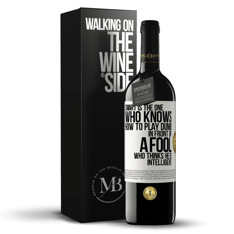 39,95 € Free Shipping | Red Wine RED Edition MBE Reserve Smart is the one who knows how to play dumb ... in front of a fool who thinks he is intelligent White Label. Customizable label Reserve 12 Months Harvest 2014 Tempranillo