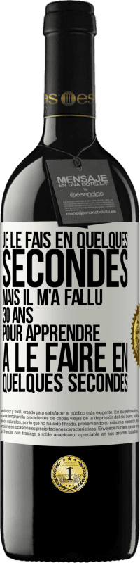 39,95 € | Vin rouge Édition RED MBE Réserve Je le fais en quelques secondes, mais il m'a fallu 30 ans pour apprendre à le faire en quelques secondes Étiquette Blanche. Étiquette personnalisable Réserve 12 Mois Récolte 2014 Tempranillo