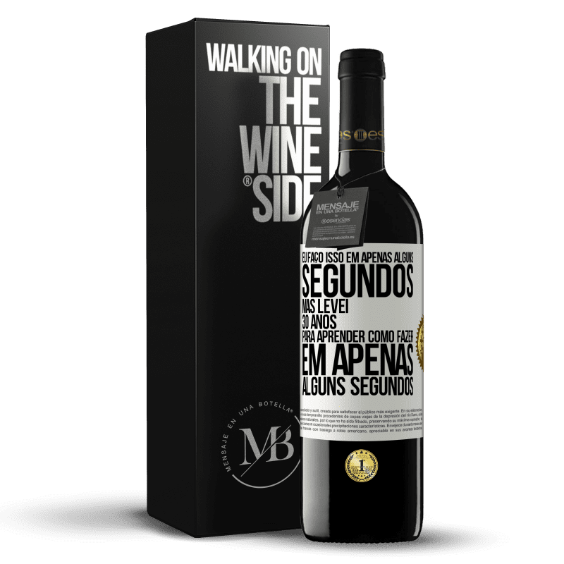 39,95 € Envio grátis | Vinho tinto Edição RED MBE Reserva Eu faço isso em apenas alguns segundos, mas levei 30 anos para aprender como fazer em apenas alguns segundos Etiqueta Branca. Etiqueta personalizável Reserva 12 Meses Colheita 2014 Tempranillo