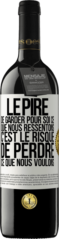 39,95 € Envoi gratuit | Vin rouge Édition RED MBE Réserve Le pire de garder pour soi ce que nous ressentons c'est le risque de perdre ce que nous voulons Étiquette Blanche. Étiquette personnalisable Réserve 12 Mois Récolte 2014 Tempranillo