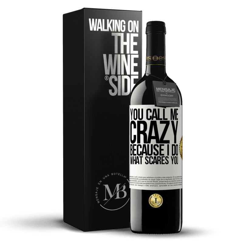 39,95 € Free Shipping | Red Wine RED Edition MBE Reserve You call me crazy because I do what scares you White Label. Customizable label Reserve 12 Months Harvest 2014 Tempranillo