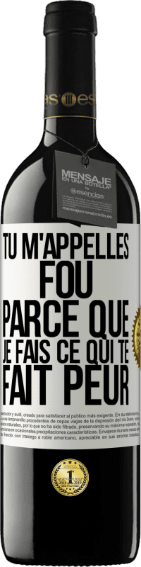 Envoi gratuit | Vin rouge Édition RED MBE Réserve Tu m'appelles fou parce que je fais ce qui te fait peur Étiquette Blanche. Étiquette personnalisable Réserve 12 Mois Récolte 2014 Tempranillo