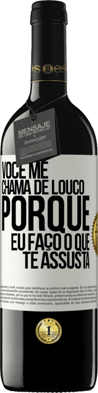 Envio grátis | Vinho tinto Edição RED MBE Reserva Você me chama de louco porque eu faço o que te assusta Etiqueta Branca. Etiqueta personalizável Reserva 12 Meses Colheita 2014 Tempranillo