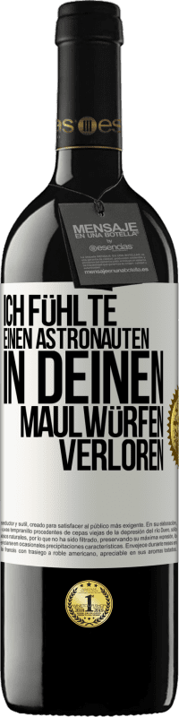 39,95 € | Rotwein RED Ausgabe MBE Reserve Ich fühlte einen Astronauten in deinen Maulwürfen verloren Weißes Etikett. Anpassbares Etikett Reserve 12 Monate Ernte 2015 Tempranillo