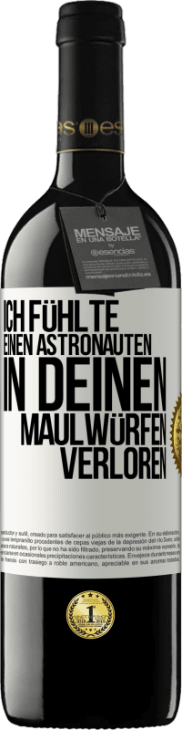 39,95 € Kostenloser Versand | Rotwein RED Ausgabe MBE Reserve Ich fühlte einen Astronauten in deinen Maulwürfen verloren Weißes Etikett. Anpassbares Etikett Reserve 12 Monate Ernte 2016 Tempranillo