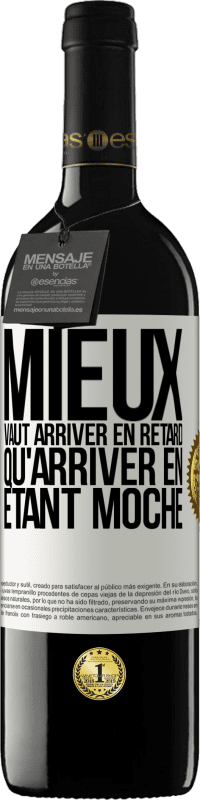 Envoi gratuit | Vin rouge Édition RED MBE Réserve Mieux vaut arriver en retard qu'arriver en étant moche Étiquette Blanche. Étiquette personnalisable Réserve 12 Mois Récolte 2014 Tempranillo