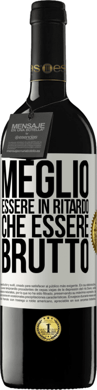 Spedizione Gratuita | Vino rosso Edizione RED MBE Riserva Meglio essere in ritardo che essere brutto Etichetta Bianca. Etichetta personalizzabile Riserva 12 Mesi Raccogliere 2014 Tempranillo