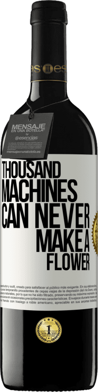 39,95 € | Red Wine RED Edition MBE Reserve Thousand machines can never make a flower White Label. Customizable label Reserve 12 Months Harvest 2014 Tempranillo
