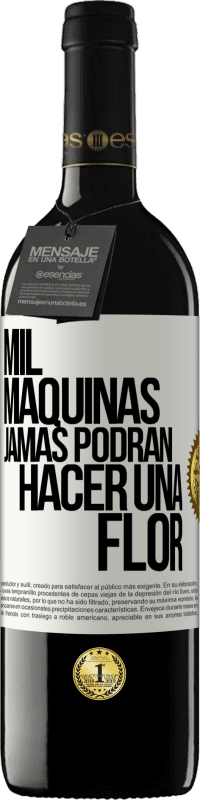 «Mil máquinas jamás podrán hacer una flor» Edición RED MBE Reserva