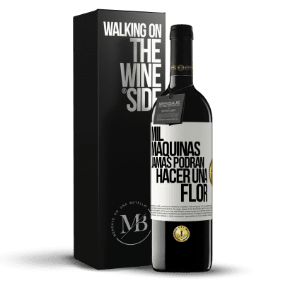 «Mil máquinas jamás podrán hacer una flor» Edición RED MBE Reserva