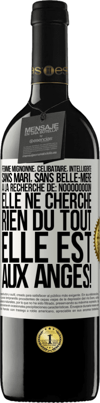 39,95 € Envoi gratuit | Vin rouge Édition RED MBE Réserve Femme mignonne, célibataire, intelligente, sans mari, sans belle-mère, à la recherche de: Noooooooon! Elle ne cherche rien du to Étiquette Blanche. Étiquette personnalisable Réserve 12 Mois Récolte 2016 Tempranillo