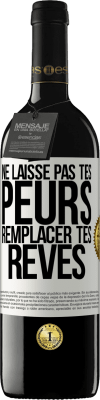 Envoi gratuit | Vin rouge Édition RED MBE Réserve Ne laisse pas tes peurs remplacer tes rêves Étiquette Blanche. Étiquette personnalisable Réserve 12 Mois Récolte 2014 Tempranillo