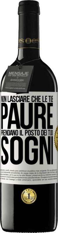 Spedizione Gratuita | Vino rosso Edizione RED MBE Riserva Non lasciare che le tue paure prendano il posto dei tuoi sogni Etichetta Bianca. Etichetta personalizzabile Riserva 12 Mesi Raccogliere 2014 Tempranillo