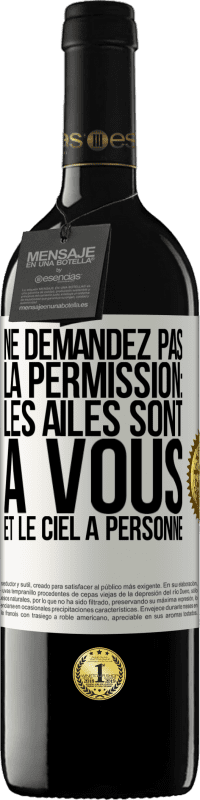 «Ne demandez pas la permission: les ailes sont à vous et le ciel à personne» Édition RED MBE Réserve