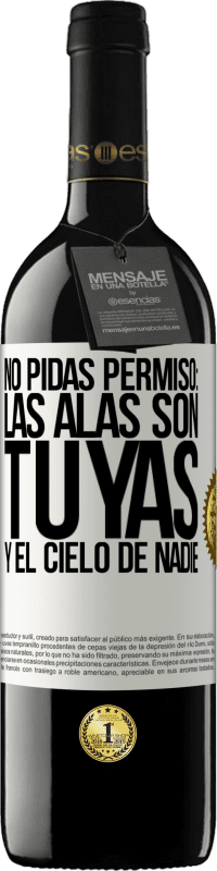 «No pidas permiso: las alas son tuyas y el cielo de nadie» Edición RED MBE Reserva
