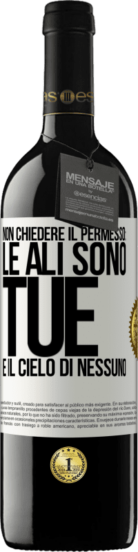 Spedizione Gratuita | Vino rosso Edizione RED MBE Riserva Non chiedere il permesso: le ali sono tue e il cielo di nessuno Etichetta Bianca. Etichetta personalizzabile Riserva 12 Mesi Raccogliere 2014 Tempranillo