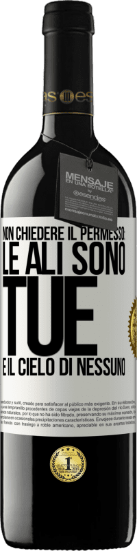 39,95 € Spedizione Gratuita | Vino rosso Edizione RED MBE Riserva Non chiedere il permesso: le ali sono tue e il cielo di nessuno Etichetta Bianca. Etichetta personalizzabile Riserva 12 Mesi Raccogliere 2016 Tempranillo