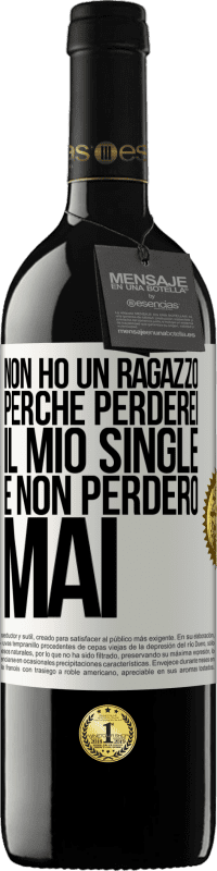 39,95 € Spedizione Gratuita | Vino rosso Edizione RED MBE Riserva Non ho un ragazzo perché perderei il mio single e non perderò mai Etichetta Bianca. Etichetta personalizzabile Riserva 12 Mesi Raccogliere 2015 Tempranillo