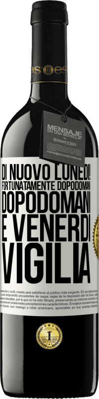 39,95 € Spedizione Gratuita | Vino rosso Edizione RED MBE Riserva Di nuovo lunedì! Fortunatamente dopodomani dopodomani è venerdì vigilia Etichetta Bianca. Etichetta personalizzabile Riserva 12 Mesi Raccogliere 2016 Tempranillo