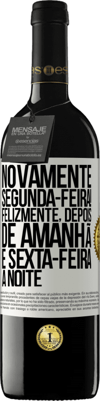 39,95 € Envio grátis | Vinho tinto Edição RED MBE Reserva Novamente segunda-feira! Felizmente, depois de amanhã é sexta-feira à noite Etiqueta Branca. Etiqueta personalizável Reserva 12 Meses Colheita 2016 Tempranillo