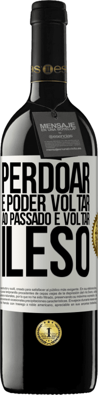 «Perdoar é poder voltar ao passado e voltar ileso» Edição RED MBE Reserva