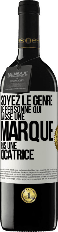 39,95 € | Vin rouge Édition RED MBE Réserve Soyez le genre de personne qui laisse une marque, pas une cicatrice Étiquette Blanche. Étiquette personnalisable Réserve 12 Mois Récolte 2015 Tempranillo