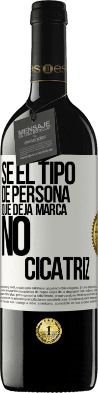 39,95 € | Vino Tinto Edición RED MBE Reserva Sé el tipo de persona que deja marca, no cicatriz Etiqueta Blanca. Etiqueta personalizable Reserva 12 Meses Cosecha 2015 Tempranillo