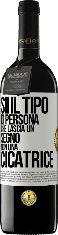 Spedizione Gratuita | Vino rosso Edizione RED MBE Riserva Sii il tipo di persona che lascia un segno, non una cicatrice Etichetta Bianca. Etichetta personalizzabile Riserva 12 Mesi Raccogliere 2014 Tempranillo