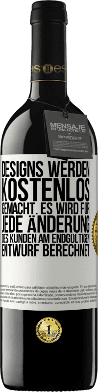 «Designs werden kostenlos gemacht. Es wird für jede Änderung des Kunden am endgültigen Entwurf berechnet» RED Ausgabe MBE Reserve